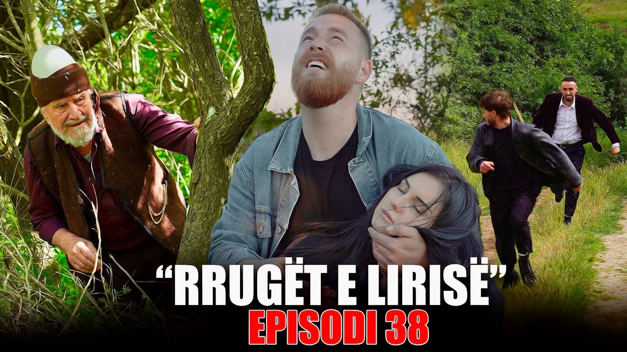 Rrugët e Lirisë - Episodi 38(Tregime të Vjetra)