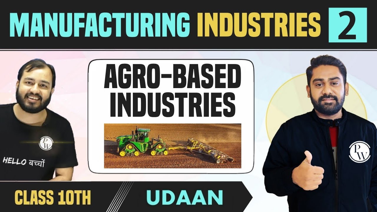 Manufacturing Industries 02 |  Agro-Based Industries | Class 10th | NCERT | UDAAN