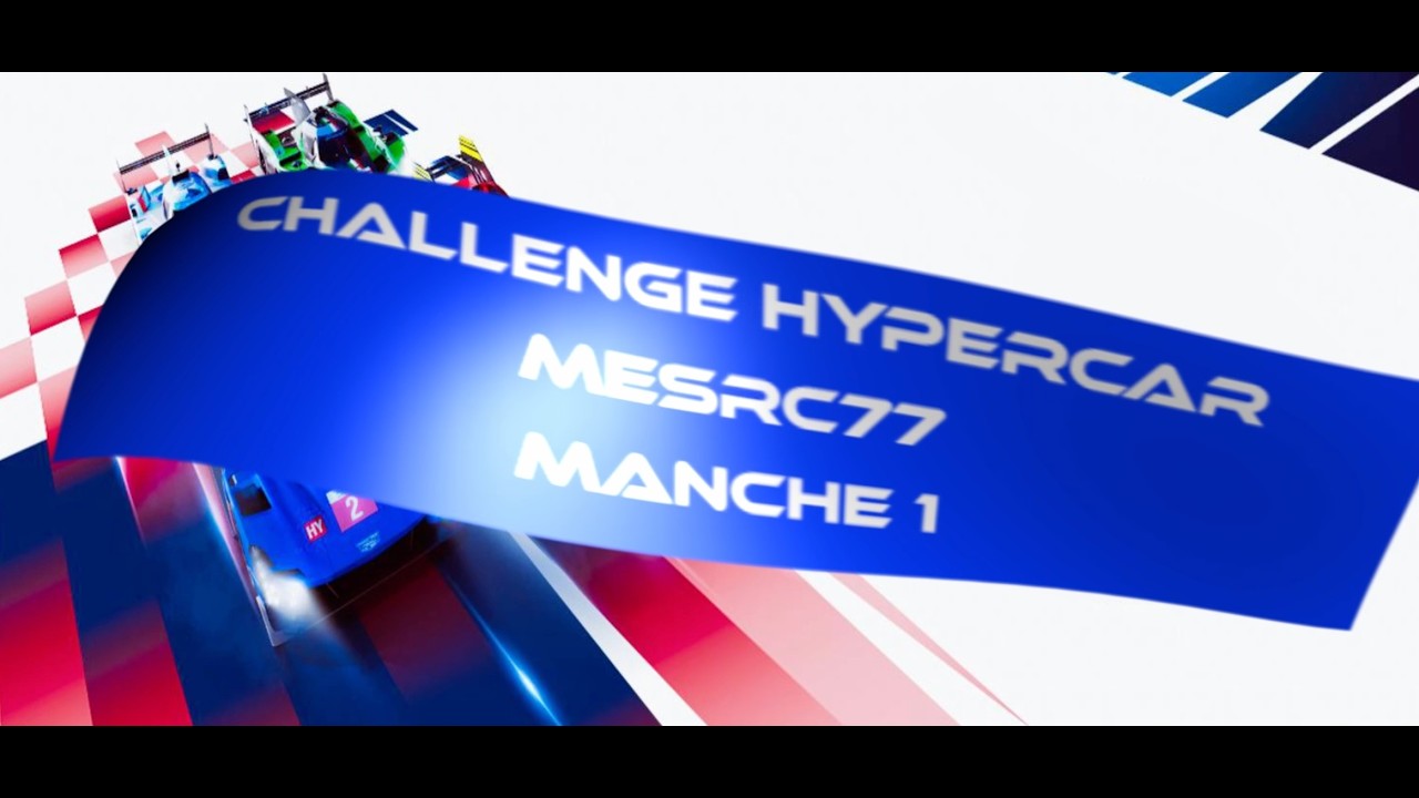 CHALENGE HYPERCAR MESRC77 : MANCHE 1
