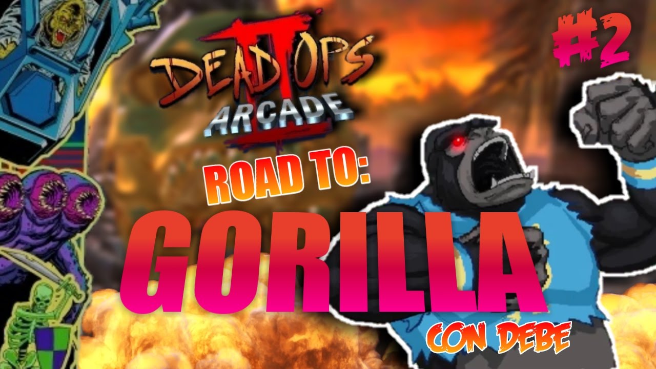 [Parte 2] Road to Gorilla #2 - DEAD OPS ARCADE 2! w/Debe