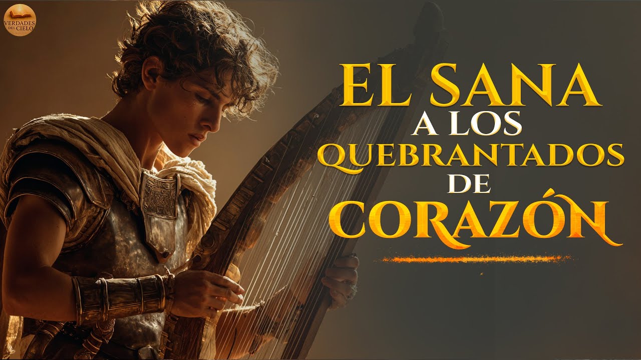 Salmos de Sanidad, Milagros y Restauración | EL SANA A LOS QUEBRANTADOS DE CORAZÓN