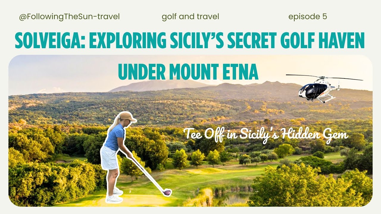 Solveiga: Exploring Sicily’s Secret Golf Haven Under Mount Etna||Following The Sun
