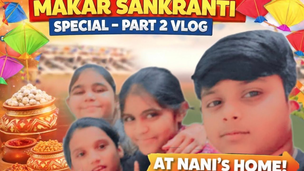 Makar Sankranti Special 🪁 | Nani Ka Ghar 🏡, Cousins & Sweet Memories ❤️ | Vlog Part 2 
