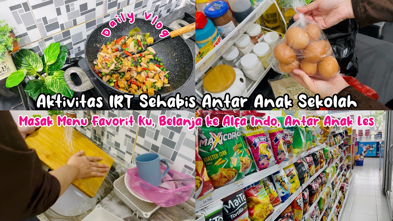 AKTIVITAS IRT SEHABIS ANTAR ANAK SEKOLAH |MASAK MENU KESUKAAN KU,BELANJA KE ALFA INDO,ANTAR LES ANAK