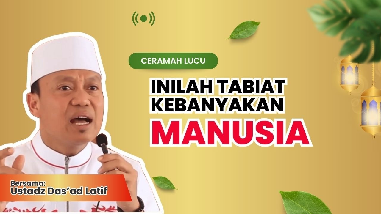 TABIAT KEBANYAKAN MANUSIA  yang harus Kita Hindari | Ustadz Das’ad Latif