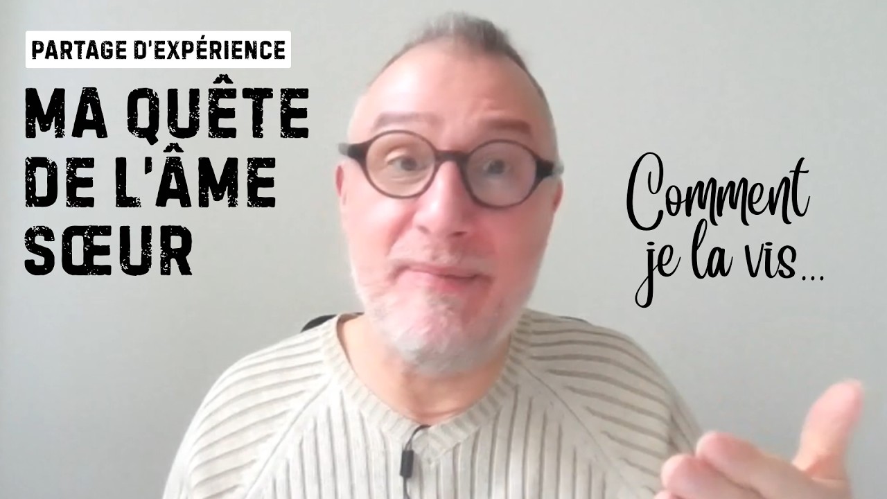 Ma quête de l'âme soeur - Comment je la vis...