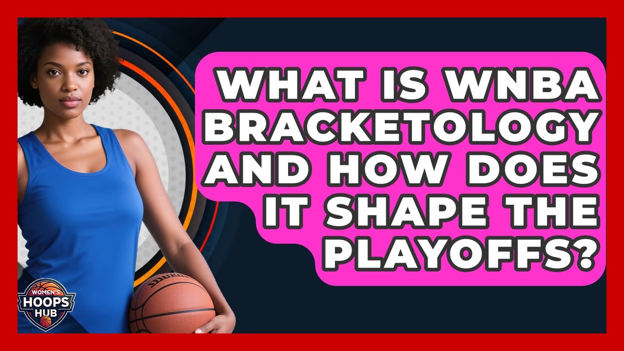 What Is WNBA Bracketology And How Does It Shape The Playoffs? - Womens Hoops Hub