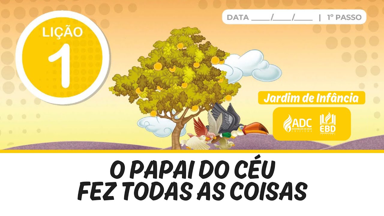 EBD Lição 01 | JARDIM DE INFÂNCIA | O Papai do Céu Fez Todas as Coisas.
