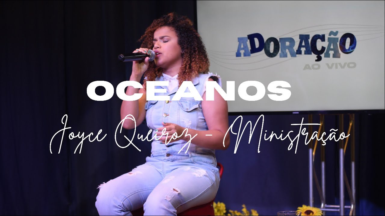 OCEANOS - ANA NÓBREGA (HILLSONG UNITED) - JOYCE QUEIROZ (MINISTRAÇÃO TV ZONA SUL)