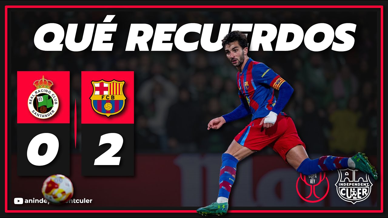 RACING 0-2 BARÇA | PASAN DE RONDA LOS EQUIPOS GRANDES