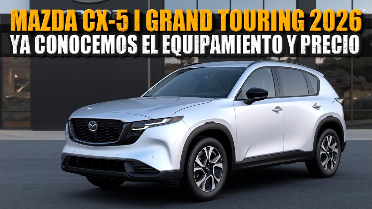 MAZDA CX-5 I GRAND TOURING 2026 🔴 YA CONOCEMOS EL EQUIPAMIENTO Y PRECIO