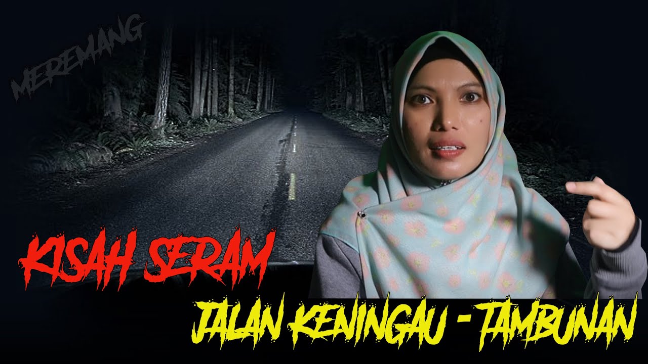 MEREMANG ❗ KISAH SERAM : JALAN KENINGAU   TAMBUNAN.