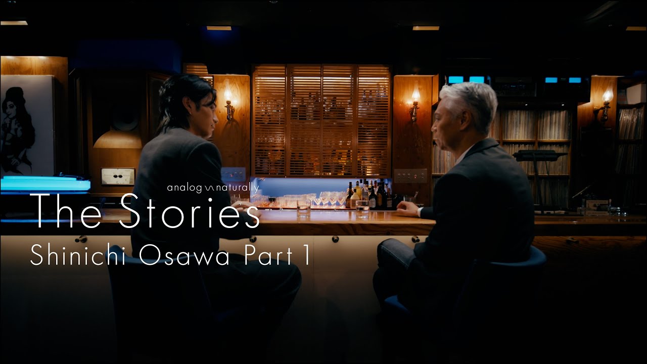 The Stories ; analog ~ naturally Shinichi Osawa x Shuzo Ohira Part 1