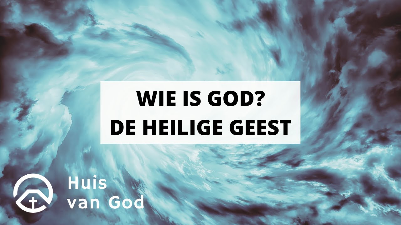 Wie is God?  - de Heilige Geest | Door Philip Spoelstra