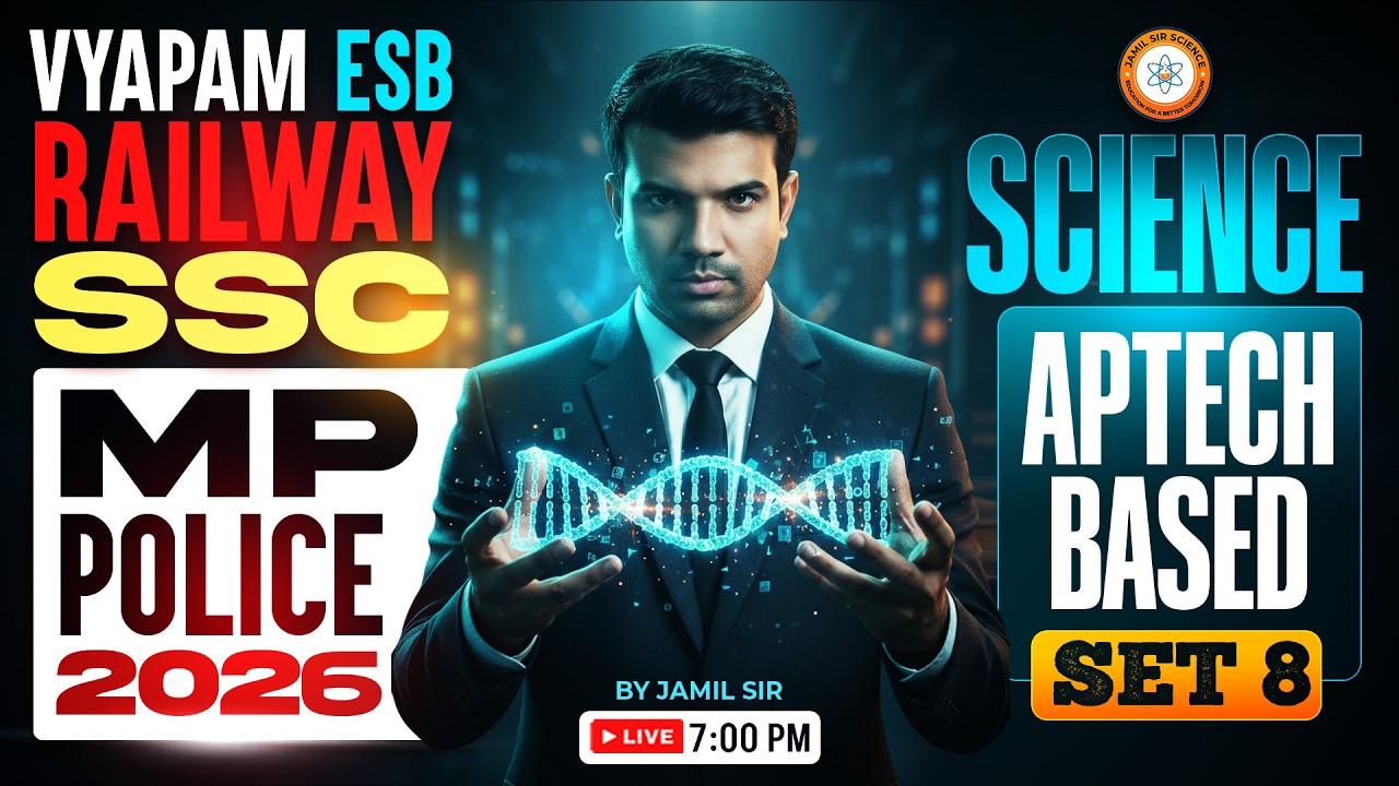VYAPAM (ESB) , RAILWAY , SSC , MP POLICE 2026 | APTECH BASED SCIENCE Set 08 By Jamil Sir Science
