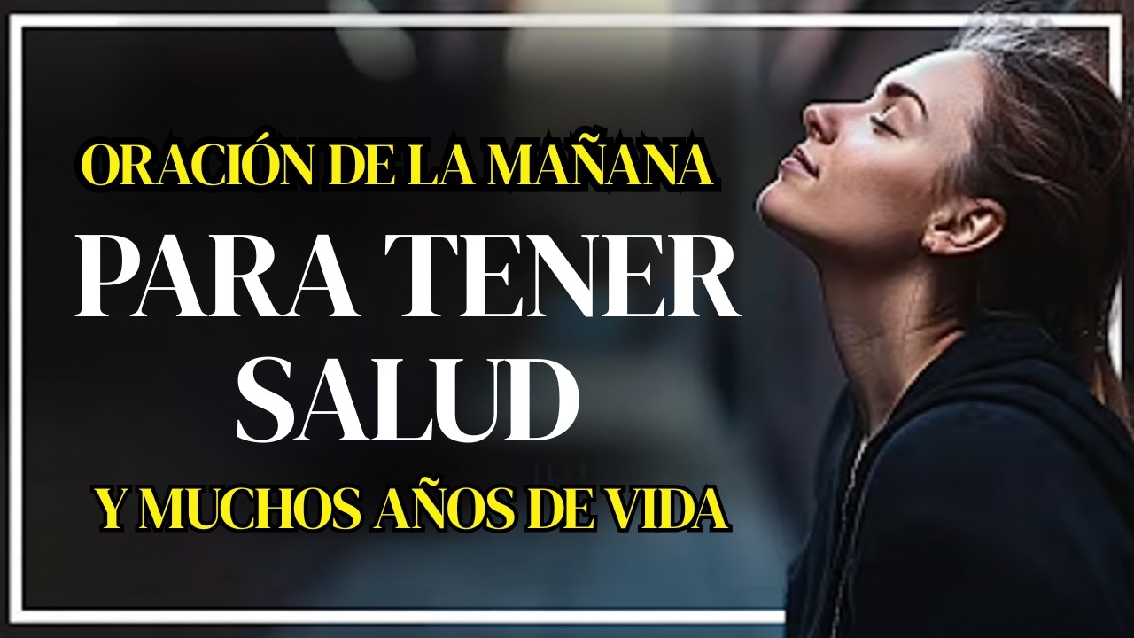 Oración de la mañana para tener salud y muchos años de vida