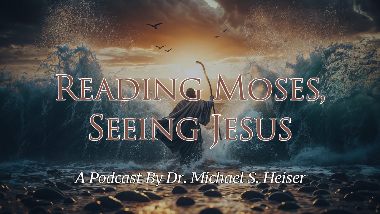 Reading Moses, Seeing Jesus - Dr. Michael Heiser