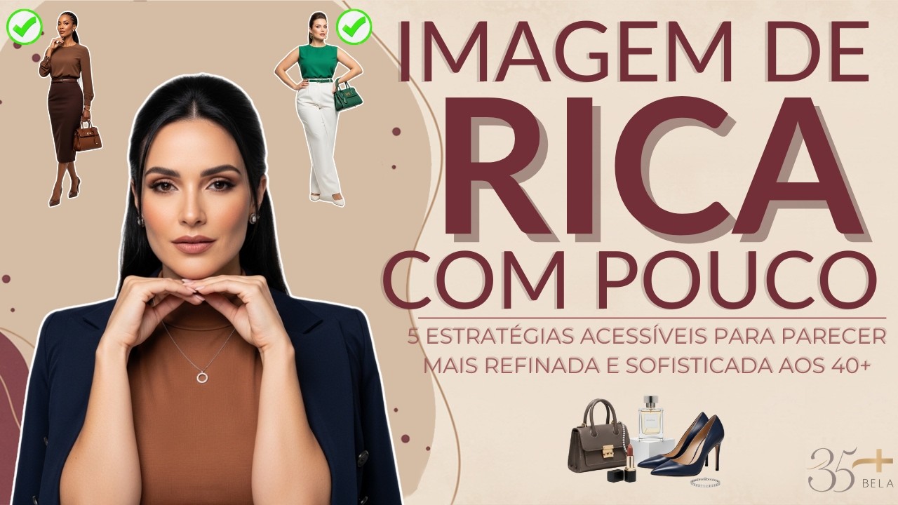 MANUAL para mulheres 40+: imagem de ALTO PADRÃO sem gastar muito