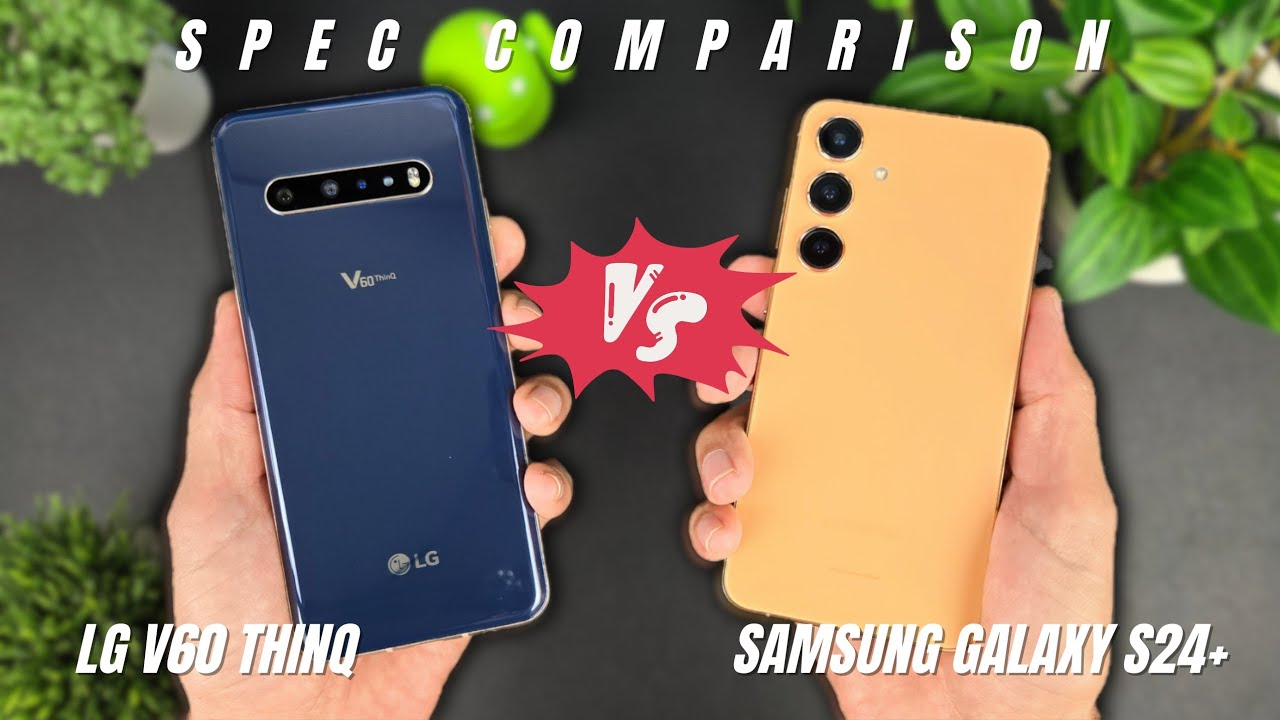 Samsung Galaxy S24+ vs LG V60 ThinQ Spec Comparison. You Knew This Was Coming!