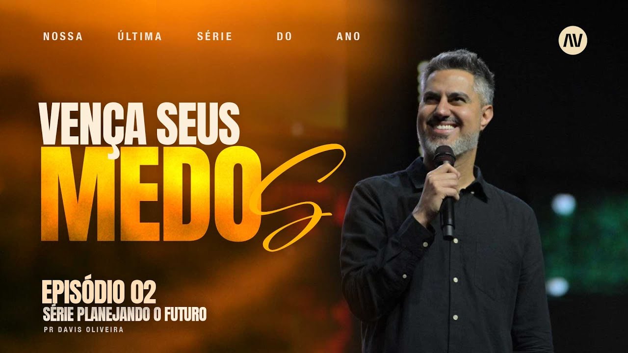 VENÇA SEUS MEDOS I Planejando o Futuro | #2 | Pastor Davis Oliveira