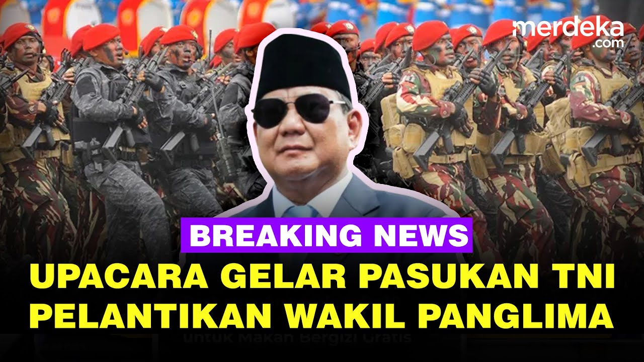 🔴LIVE - Presiden Prabowo Pimpin Gelar Pasukan TNI & Pelantikan Wakil Panglima Baru