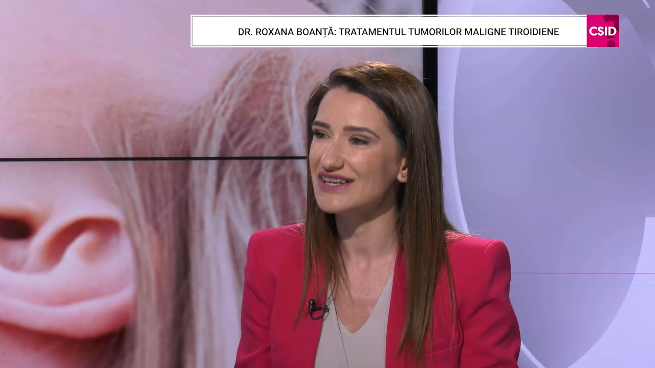 Tratamentele pentru cancerul de tiroidă- Dr. Roxana Boanță