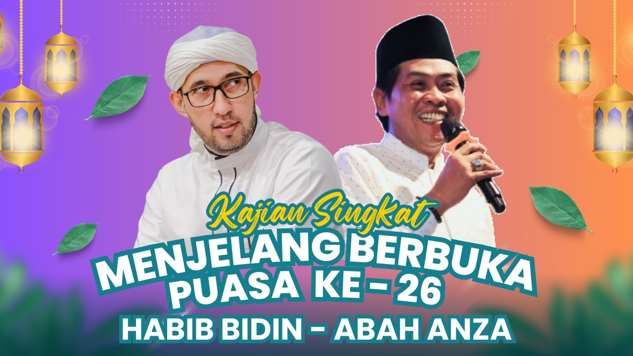 DUET LUCU ABAH ANZA DAN HABIB BIDIN PENGAJIAN MENJELANG BERBUKA PUASA HARI KE 26