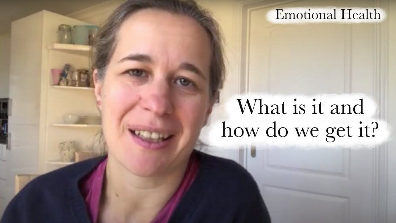 Emotional Health - What is it and how do we get it?