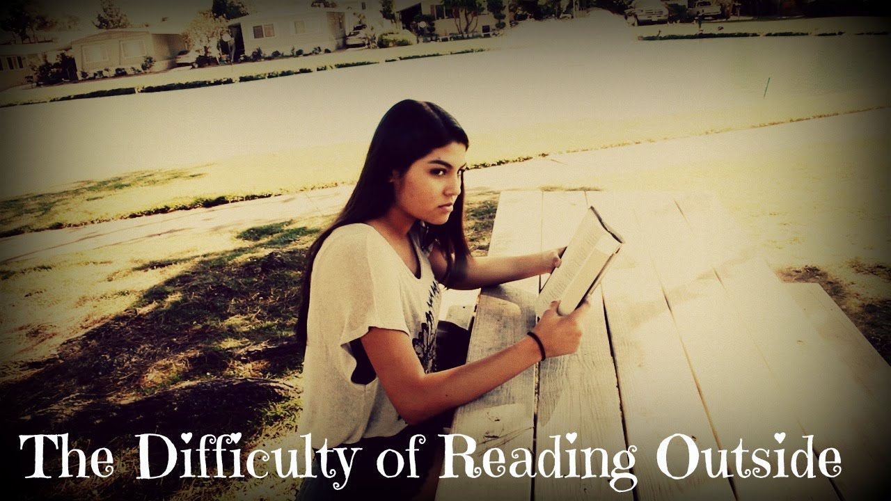 The Difficulty Of Reading Outside