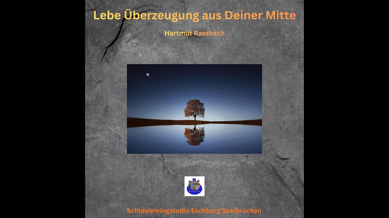 Lebe Überzeugung aus Deiner Mitte © Music and Lyrics Hartmut Raßbach