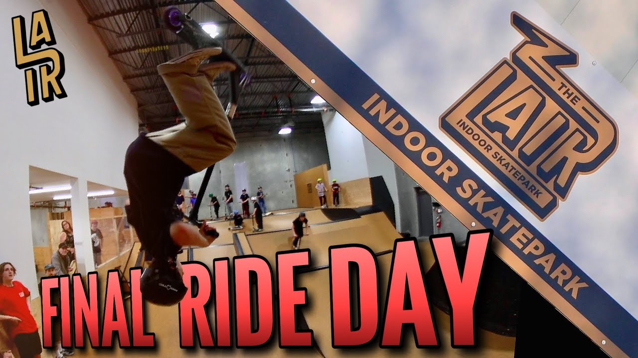 LAIR INDOOR SKATEPARK | FINAL RIDE DAY