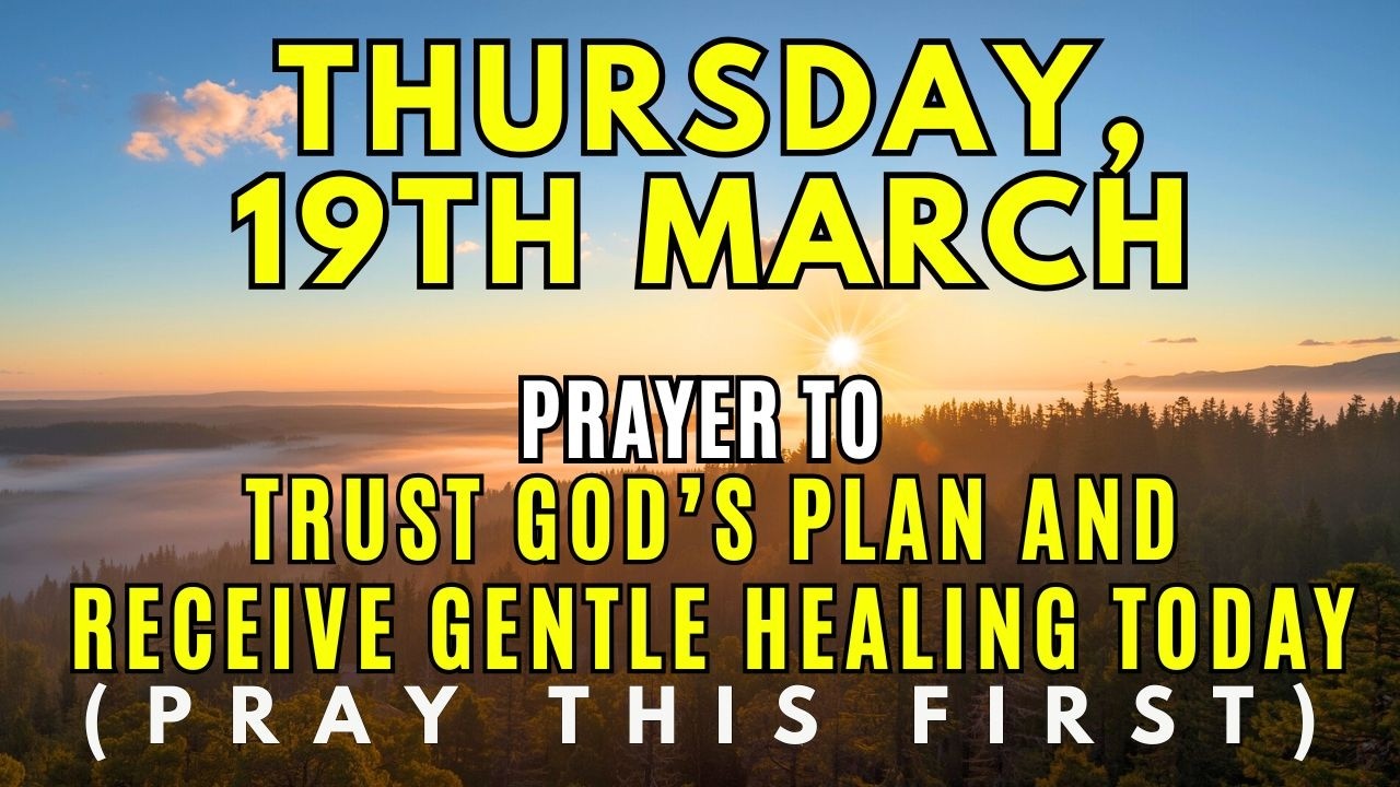 Thursday, March 19th | A Morning Prayer for Patience, Trust & Gentle Healing in God