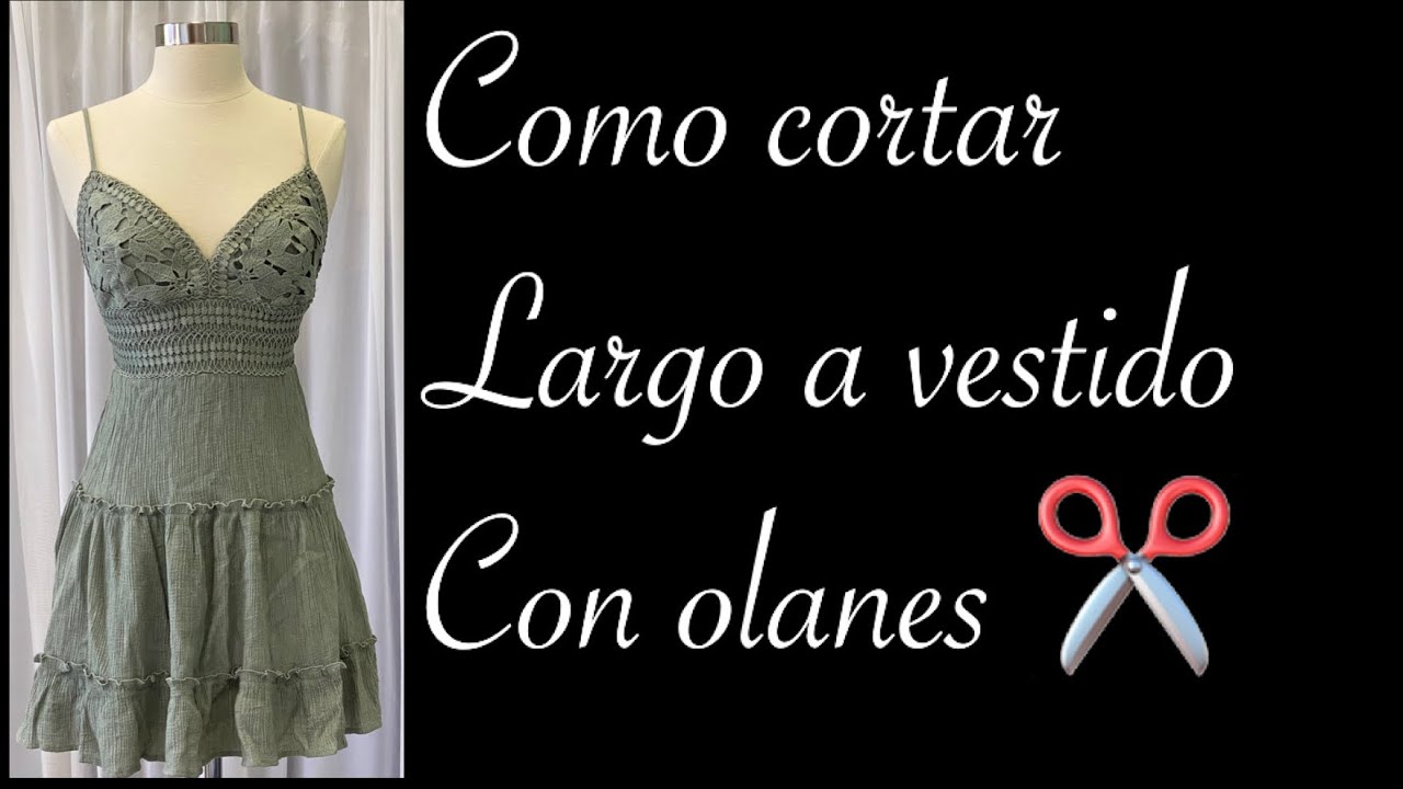 Como cortar largo a vestido con olanes