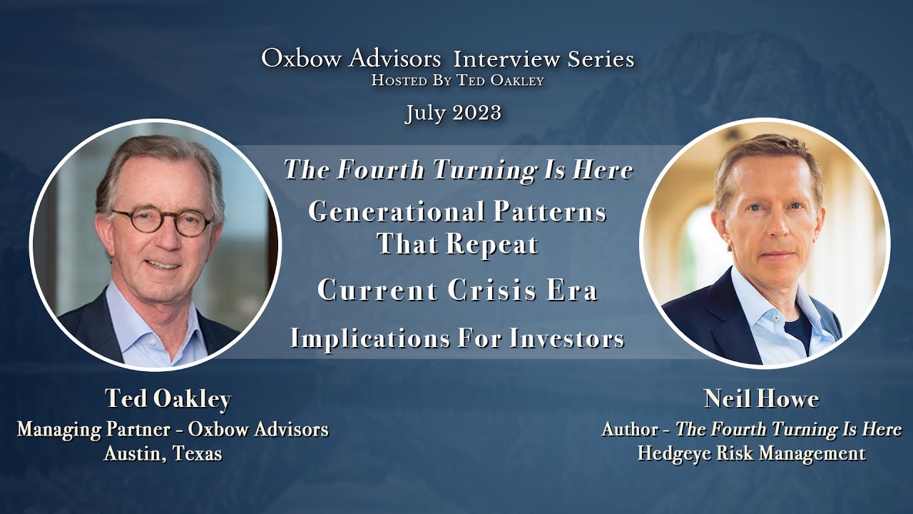 Ted Oakley - Oxbow Advisors - Interview Series 2023 -  Neil Howe July 2023