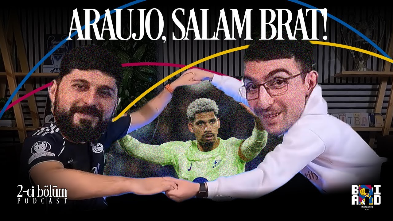 ARAUJO, SALAM BRAT! I Barid Podcast I 2. B&ouml;l&uuml;m