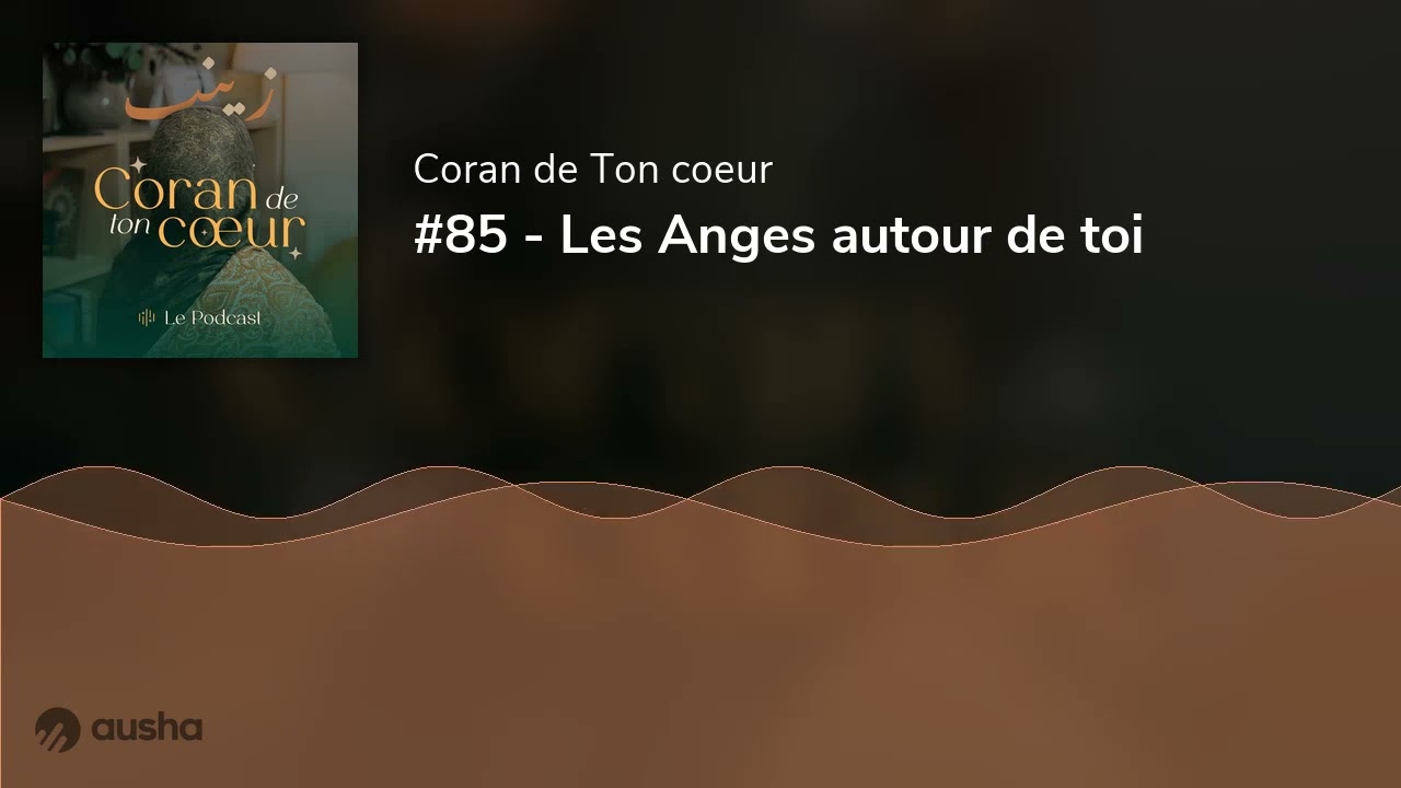 #85 - Les Anges autour de toi