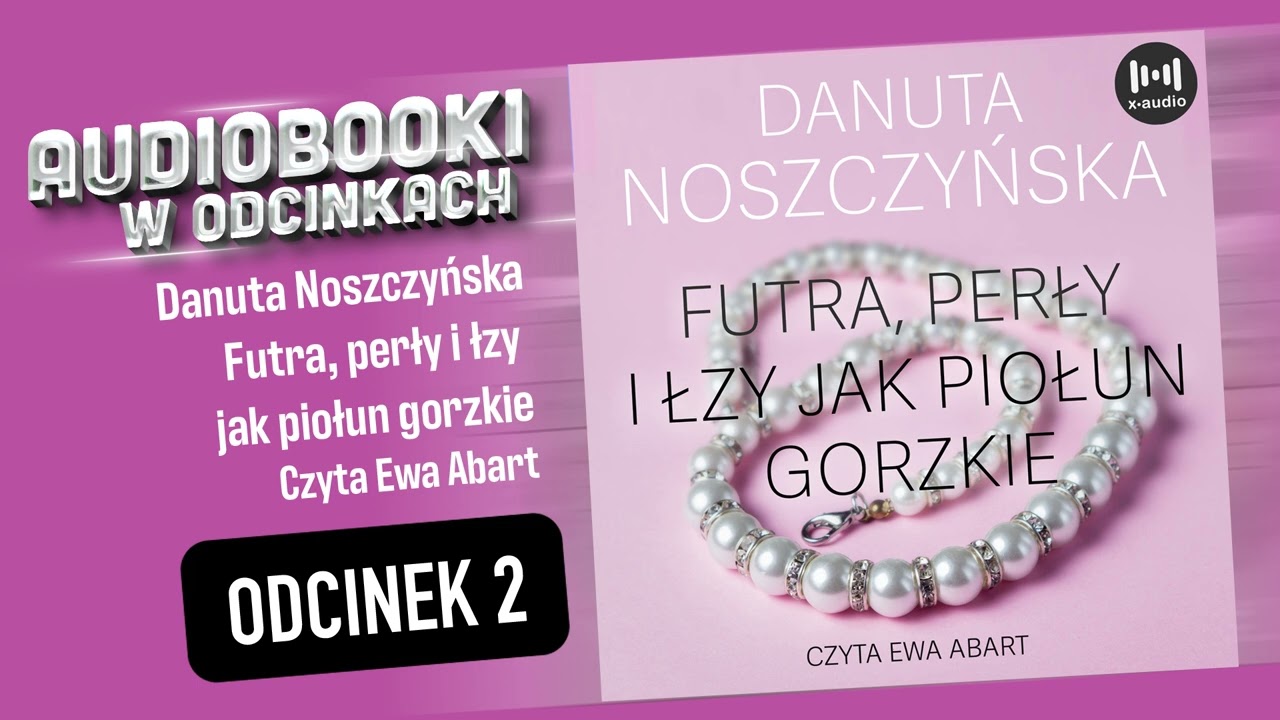 Futra, perły i łzy, jak piołun gorzkie - D. Noszczyńska - czyta Ewa Abart 2/4