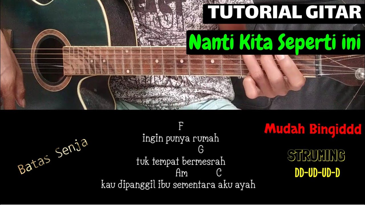 ( Kunci Gitar ) Nanti kita seperti ini - Batas Senja // Mudah Dan Gampang