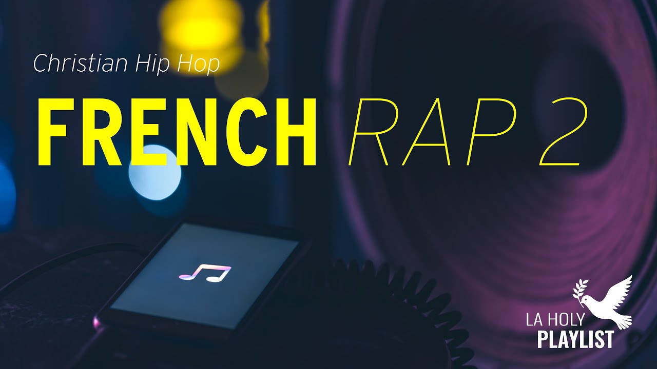 FRENCH RAP 2 - Musique Chrétienne (A Christian Music Playlist)