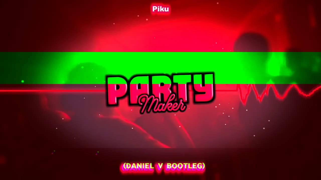 Piku - Party Maker (DanieL V BootleG)