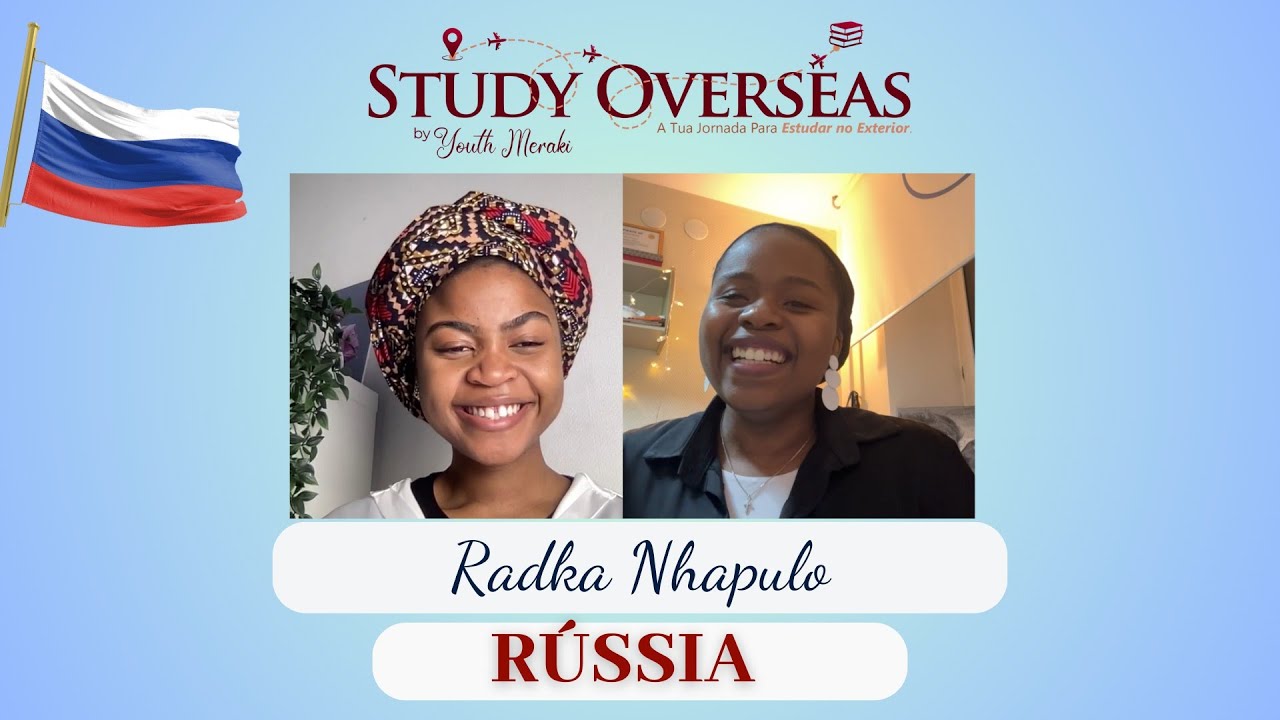 Study Overseas - Rússia, com Radka Nhapulo