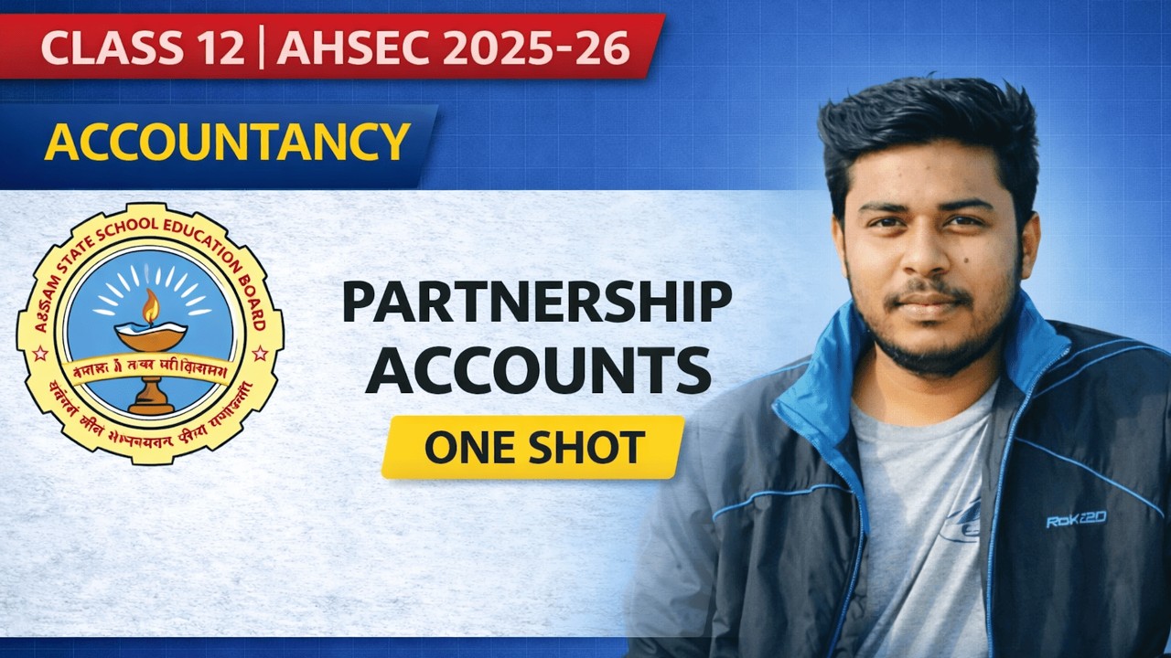 Partnership Accounts Complete Revision | Class 12 Accountancy 2026 | AHSEC Full Syllabus