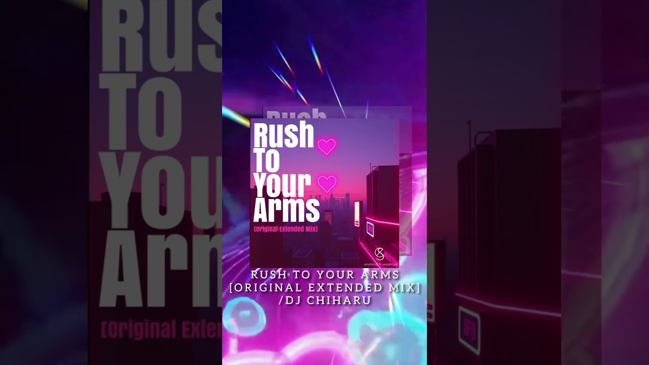 Rush To Your Arms[Original Extended Mix]/DJ CHIHARU