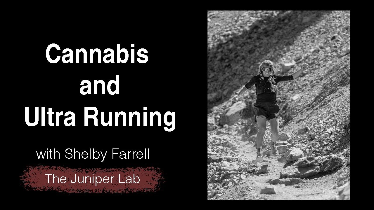 Cannabis. Using Pot While Ultra Running with Shelby Farrell - The Juniper Lab Podcast