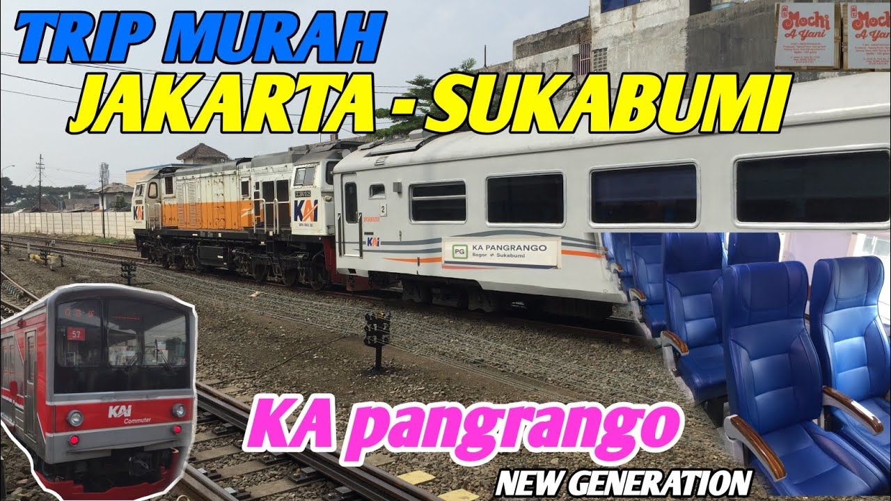 TRIP MURAH JAKARTA - SUKABUMI NAIK KERETA PANGRANGO NEW GENERATION 