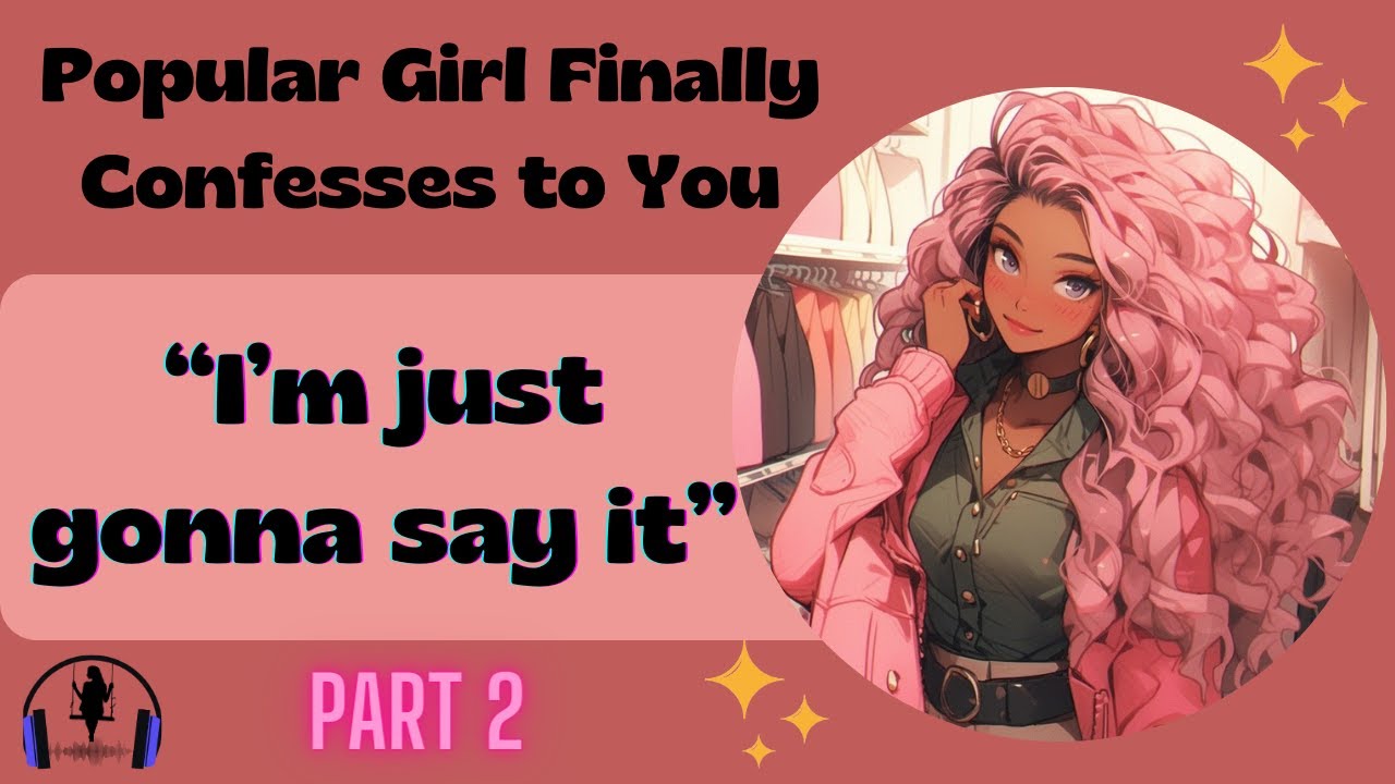 [Audio RP] Popular Girl Finally Confesses To You [F4A] [Confession] [Part 2]