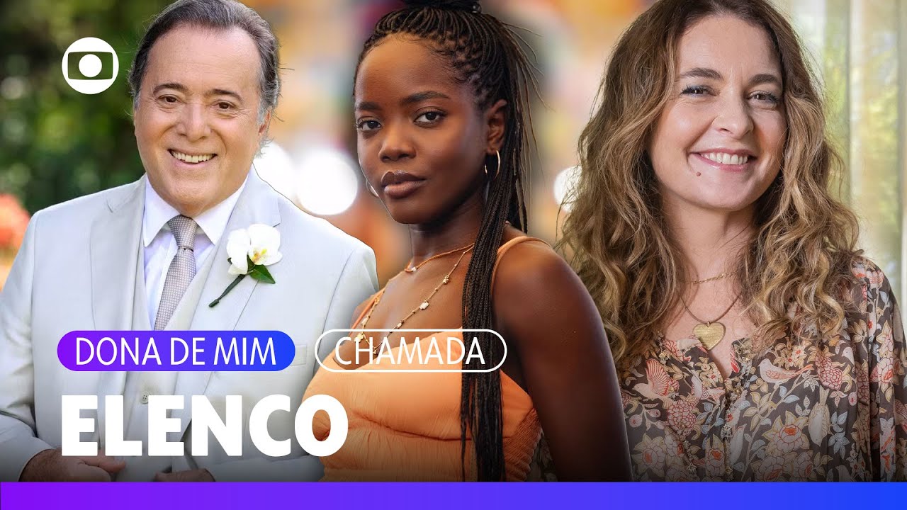 Clara Moneke, Tony Ramos e Cláudia Abreu: conheça o elenco da novela das 7! | Dona de Mim | TV Globo