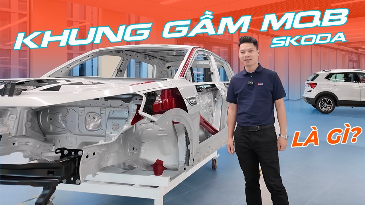 Khung gầm MQB - D&ugrave;ng tr&ecirc;n Skoda Kushaq v&agrave; Slavia l&agrave; g&igrave;? SOIXE