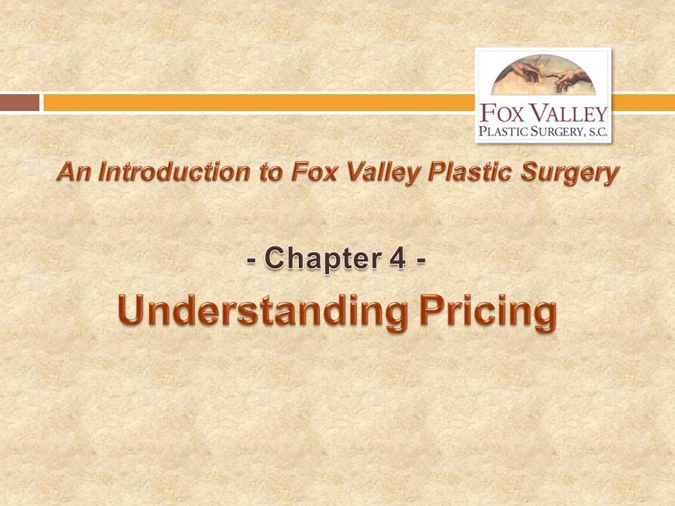 Introduction to Fox Valley Plastic Surgery - Chapter 4 - Understanding Pricing