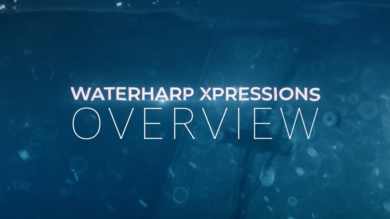 WATERHARP XPRESSIONS - OVERVIEW